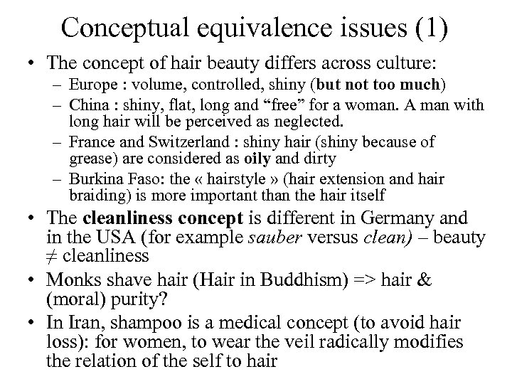Conceptual equivalence issues (1) • The concept of hair beauty differs across culture: –
