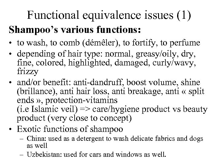 Functional equivalence issues (1) Shampoo’s various functions: • to wash, to comb (démêler), to