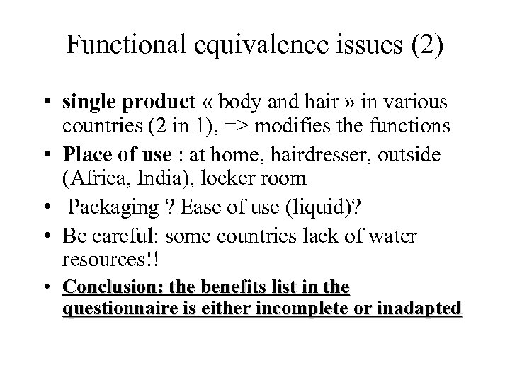 Functional equivalence issues (2) • single product « body and hair » in various
