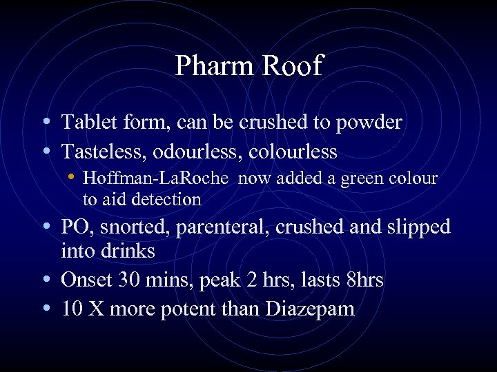 Pharm Roof • Tablet form, can be crushed to powder • Tasteless, odourless, colourless