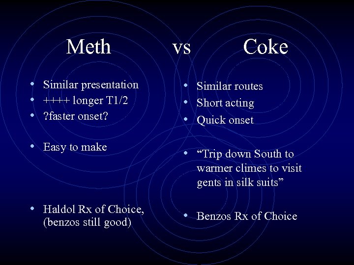 Meth • Similar presentation • ++++ longer T 1/2 • ? faster onset? •