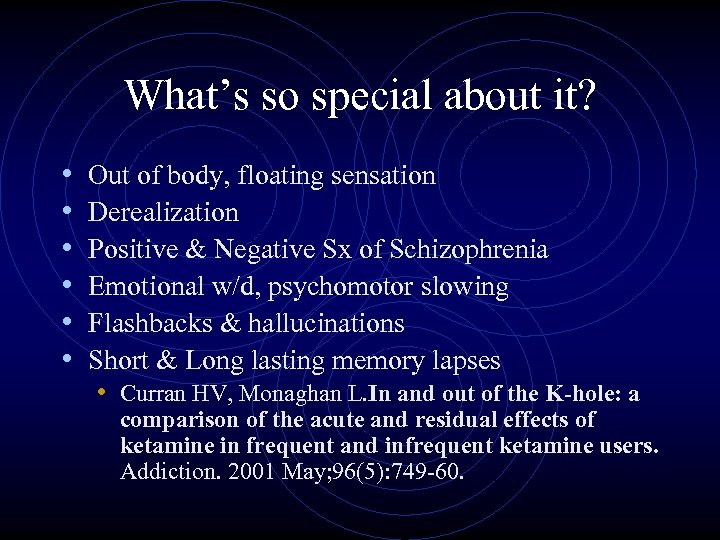 What’s so special about it? • • • Out of body, floating sensation Derealization