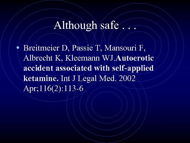 Although safe. . . • Breitmeier D, Passie T, Mansouri F, Albrecht K, Kleemann