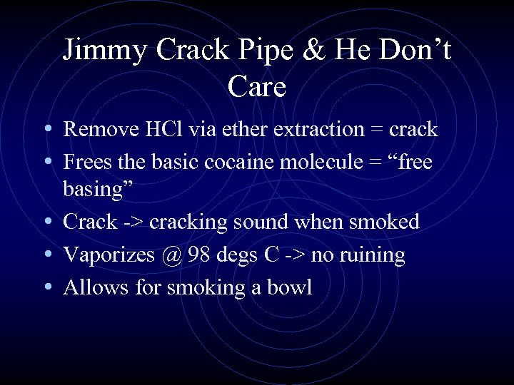 Jimmy Crack Pipe & He Don’t Care • Remove HCl via ether extraction =