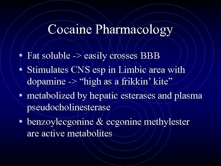 Cocaine Pharmacology • Fat soluble -> easily crosses BBB • Stimulates CNS esp in