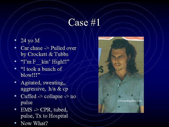 Case #1 • 24 yo M • Car chase -> Pulled over • •