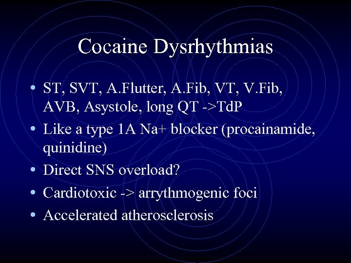 Cocaine Dysrhythmias • ST, SVT, A. Flutter, A. Fib, VT, V. Fib, • •