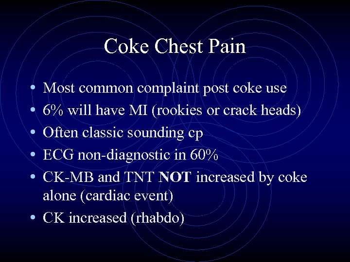 Coke Chest Pain • • • Most common complaint post coke use 6% will