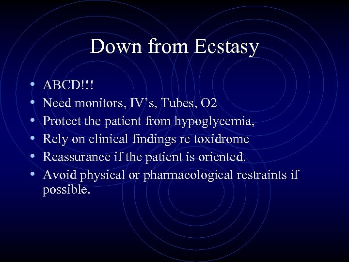 Down from Ecstasy • • • ABCD!!! Need monitors, IV’s, Tubes, O 2 Protect