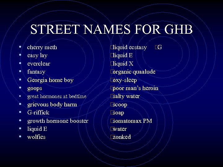 STREET NAMES FOR GHB • • • cherry meth easy lay everclear fantasy Georgia