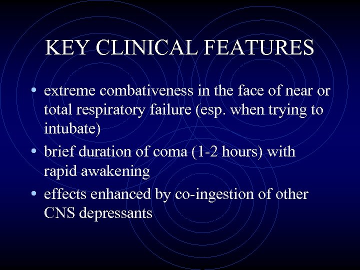 KEY CLINICAL FEATURES • extreme combativeness in the face of near or total respiratory