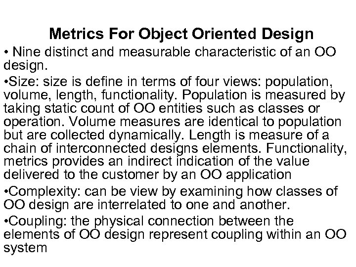 Metrics For Object Oriented Design • Nine distinct and measurable characteristic of an OO