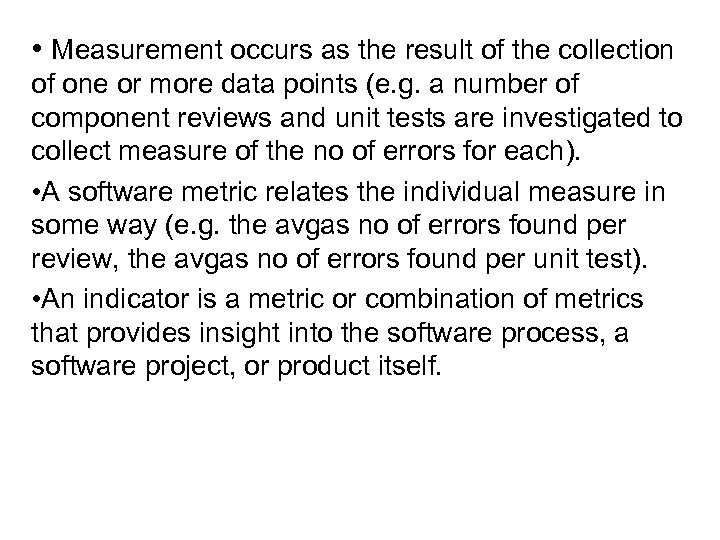  • Measurement occurs as the result of the collection of one or more