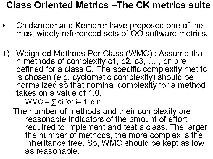 Class Oriented Metrics –The CK metrics suite • Chidamber and Kemerer have proposed one