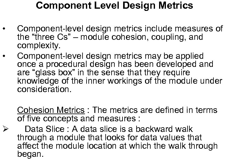 Component Level Design Metrics • • Component-level design metrics include measures of the “three