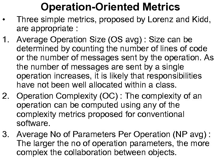 Operation-Oriented Metrics • Three simple metrics, proposed by Lorenz and Kidd, are appropriate :