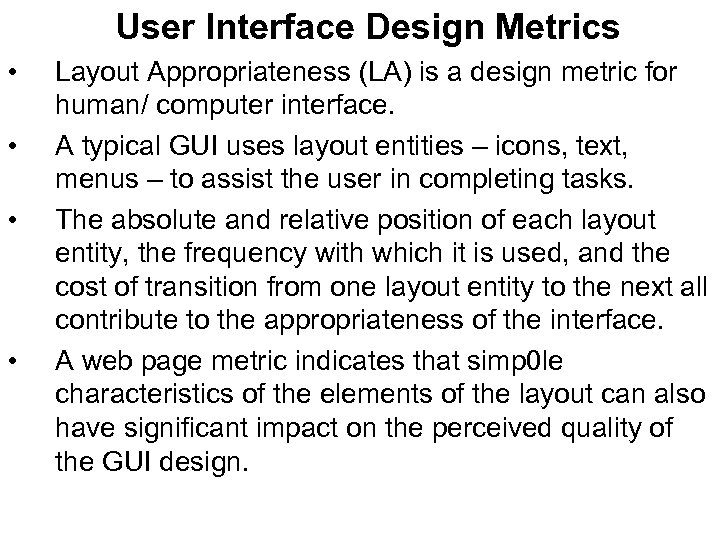 User Interface Design Metrics • • Layout Appropriateness (LA) is a design metric for