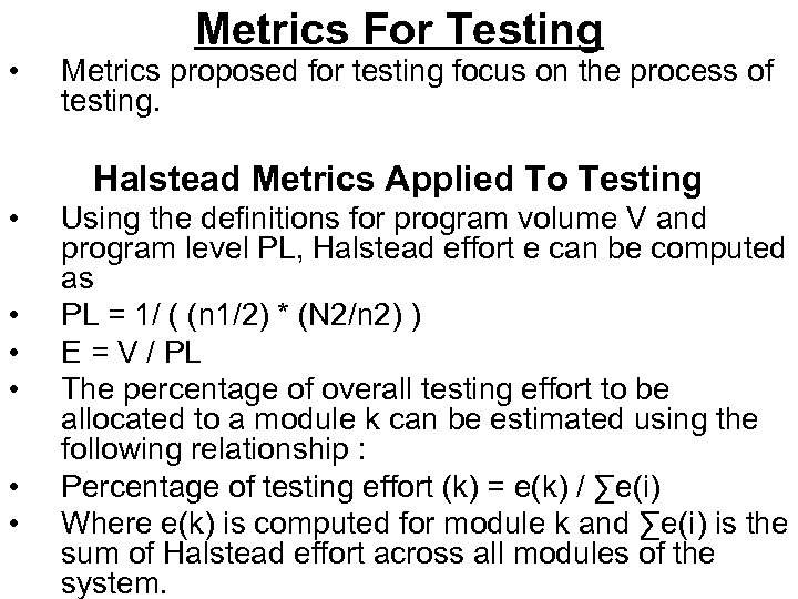  • Metrics For Testing Metrics proposed for testing focus on the process of