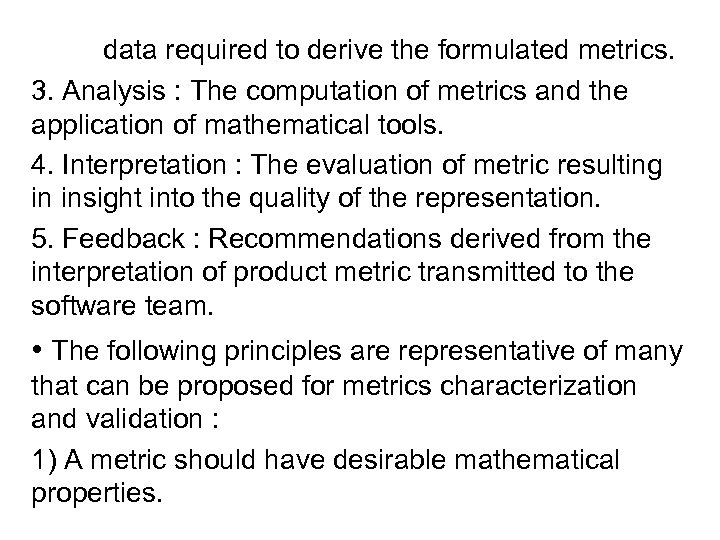 data required to derive the formulated metrics. 3. Analysis : The computation of metrics