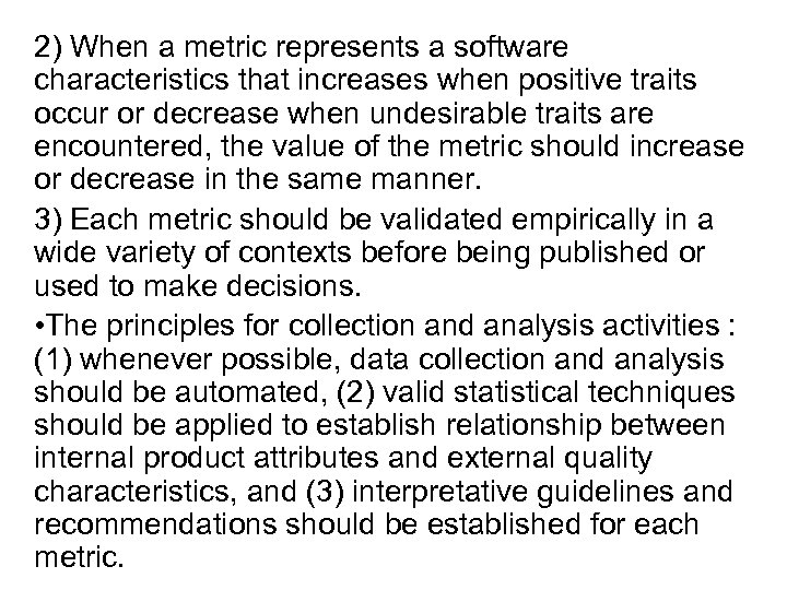 2) When a metric represents a software characteristics that increases when positive traits occur