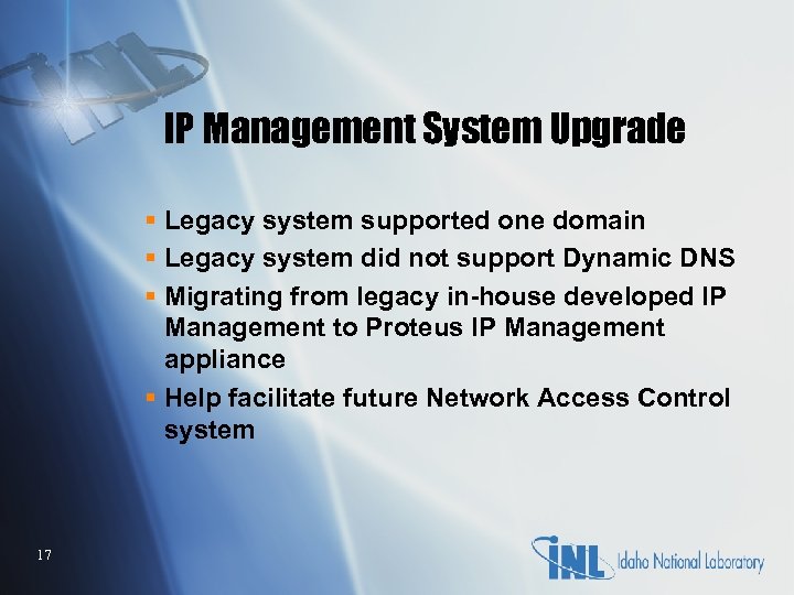 IP Management System Upgrade § Legacy system supported one domain § Legacy system did