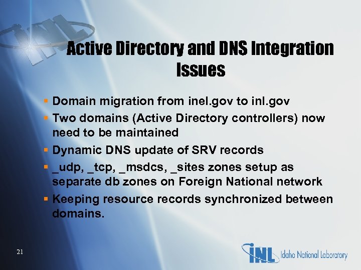 Active Directory and DNS Integration Issues § Domain migration from inel. gov to inl.