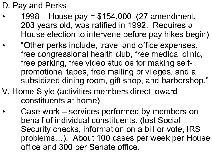D. Pay and Perks • 1998 – House pay = $154, 000 (27 amendment,