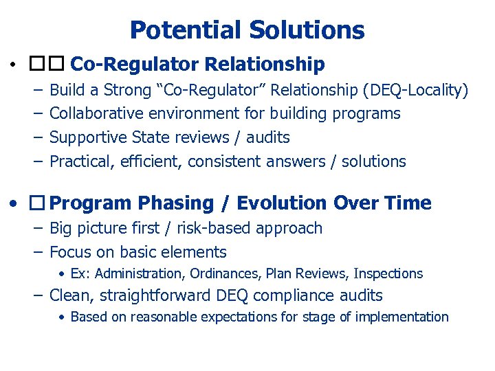 Potential Solutions • Co-Regulator Relationship – – Build a Strong “Co-Regulator” Relationship (DEQ-Locality) Collaborative