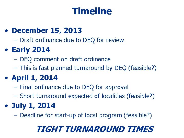 Timeline • December 15, 2013 – Draft ordinance due to DEQ for review •