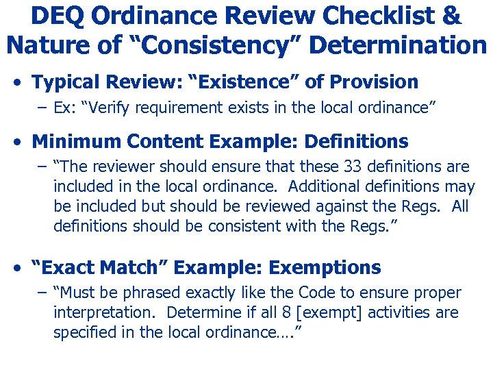 DEQ Ordinance Review Checklist & Nature of “Consistency” Determination • Typical Review: “Existence” of