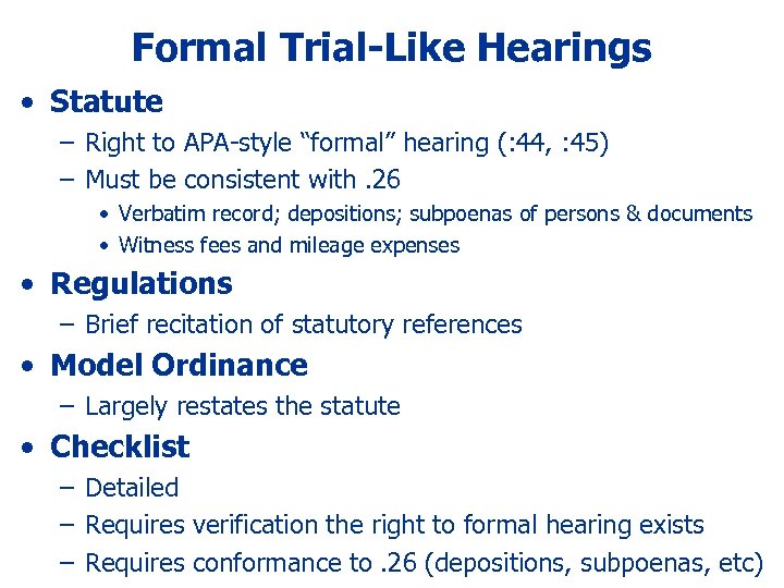 Formal Trial-Like Hearings • Statute – Right to APA-style “formal” hearing (: 44, :