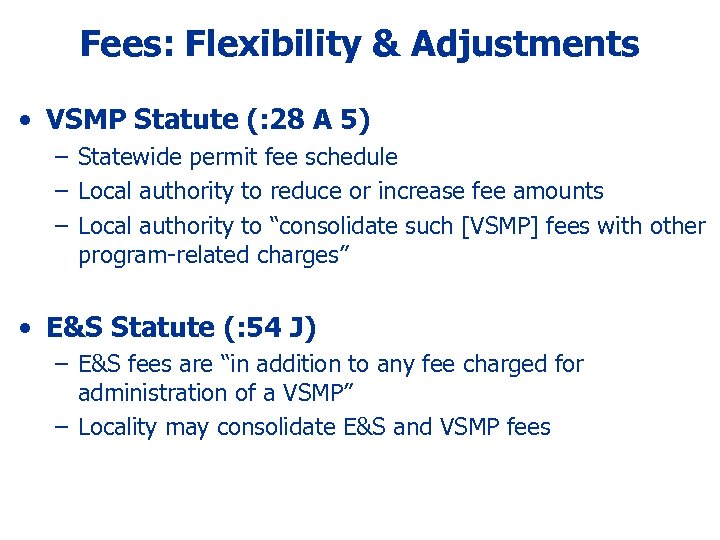 Fees: Flexibility & Adjustments • VSMP Statute (: 28 A 5) – Statewide permit