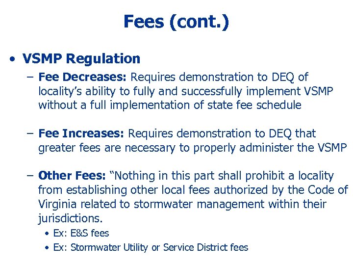 Fees (cont. ) • VSMP Regulation – Fee Decreases: Requires demonstration to DEQ of