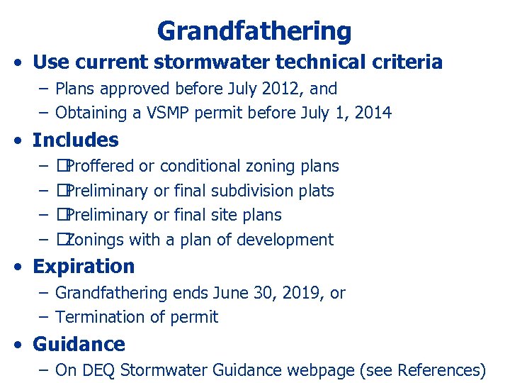 Grandfathering • Use current stormwater technical criteria – Plans approved before July 2012, and