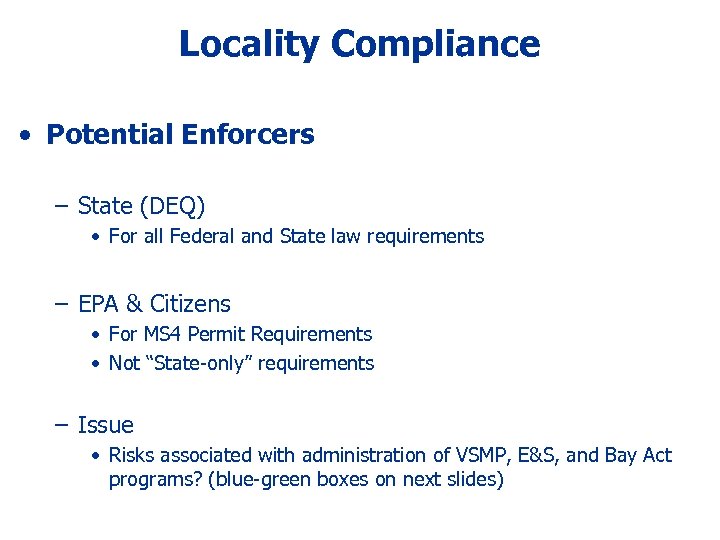 Locality Compliance • Potential Enforcers – State (DEQ) • For all Federal and State