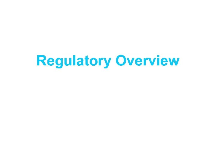 Regulatory Overview 
