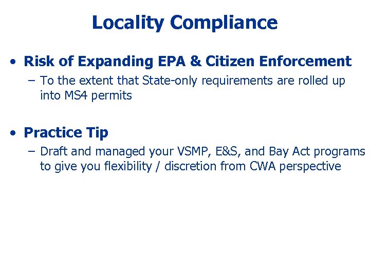 Locality Compliance • Risk of Expanding EPA & Citizen Enforcement – To the extent