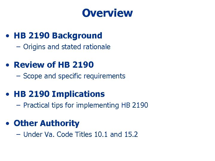 Overview • HB 2190 Background – Origins and stated rationale • Review of HB