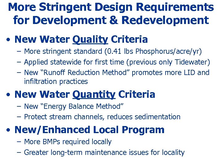 More Stringent Design Requirements for Development & Redevelopment • New Water Quality Criteria –
