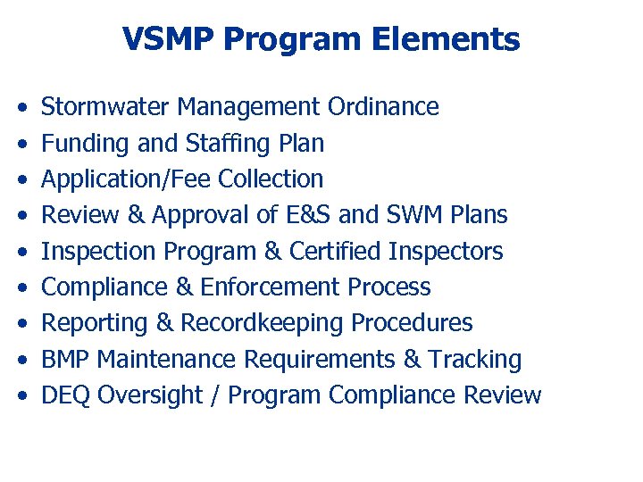 VSMP Program Elements • • • Stormwater Management Ordinance Funding and Staffing Plan Application/Fee