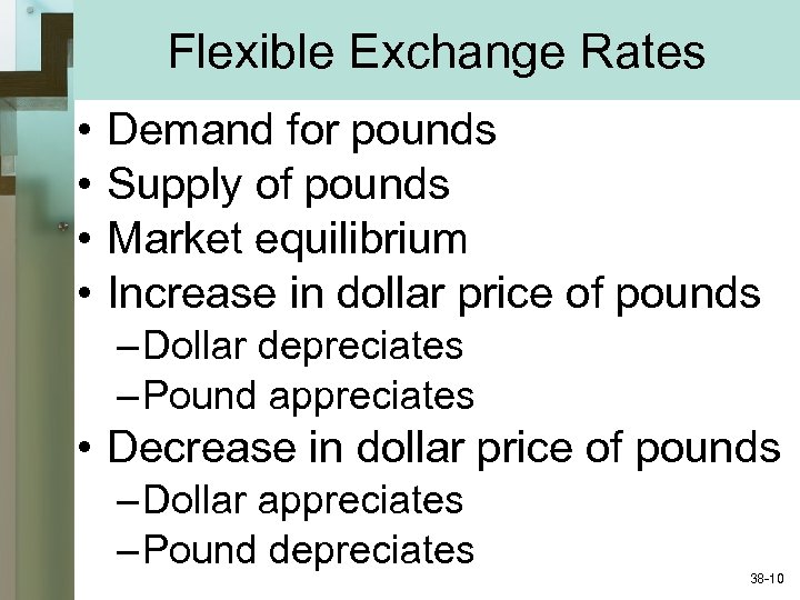 Flexible Exchange Rates • • Demand for pounds Supply of pounds Market equilibrium Increase