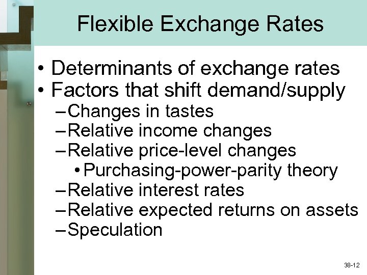 Flexible Exchange Rates • Determinants of exchange rates • Factors that shift demand/supply –