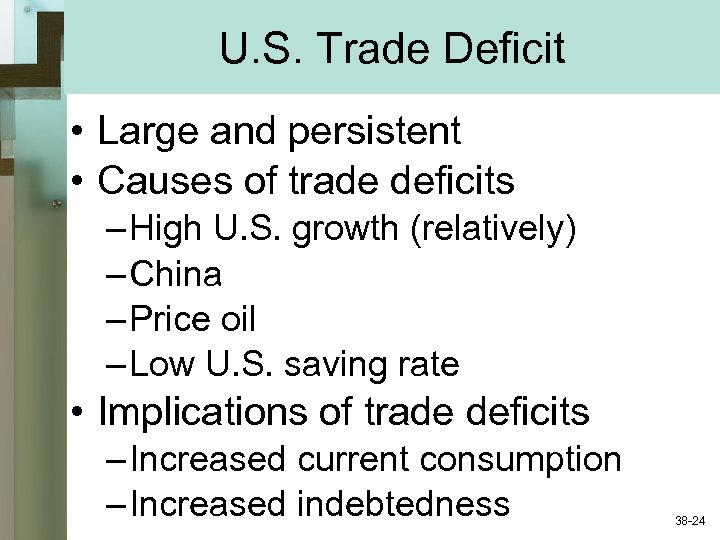 U. S. Trade Deficit • Large and persistent • Causes of trade deficits –