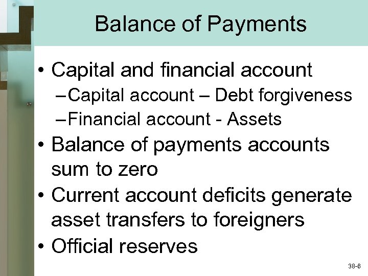 Balance of Payments • Capital and financial account – Capital account – Debt forgiveness