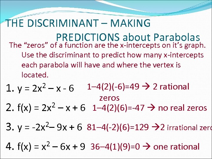 THE DISCRIMINANT – MAKING PREDICTIONS about Parabolas The “zeros” of a function are the