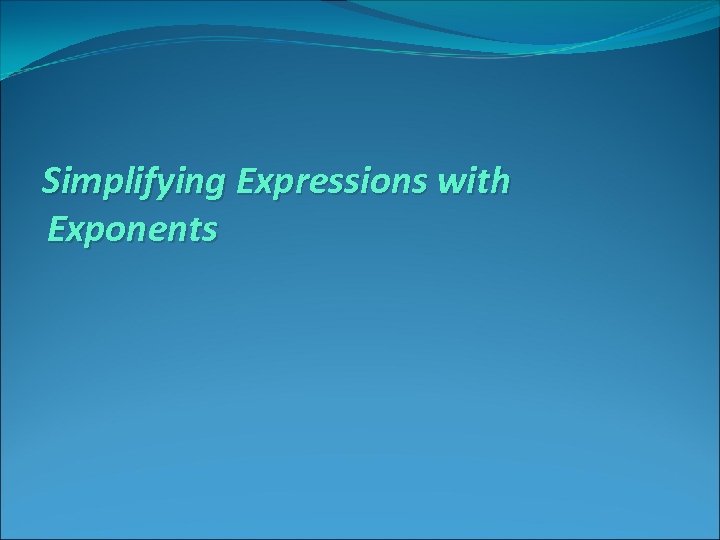 Simplifying Expressions with Exponents 
