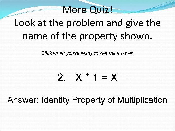More Quiz! Look at the problem and give the name of the property shown.