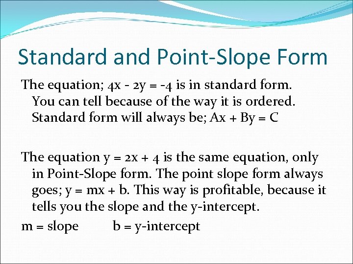 Standard and Point-Slope Form The equation; 4 x - 2 y = -4 is
