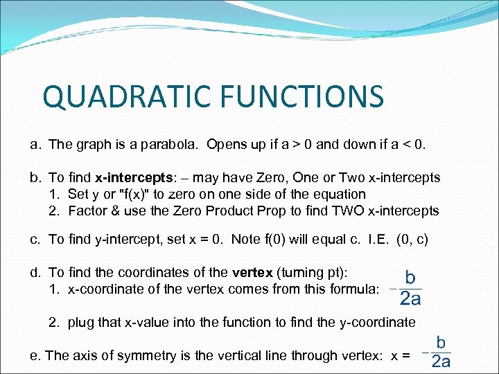 QUADRATIC FUNCTIONS a. The graph is a parabola. Opens up if a > 0