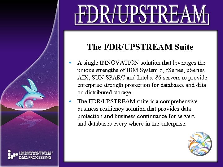 The FDR/UPSTREAM Suite • A single INNOVATION solution that leverages the unique strengths of